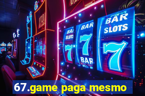 67.game paga mesmo